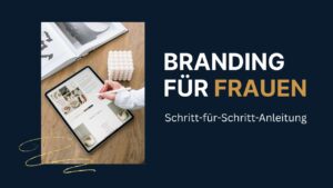 Frau arbeitet kreativ an ihrem Branding; feminine Farben, Design-Elemente und Notizbuch – „Branding für Frauen“ in authentischem, emotionalem Stil.
